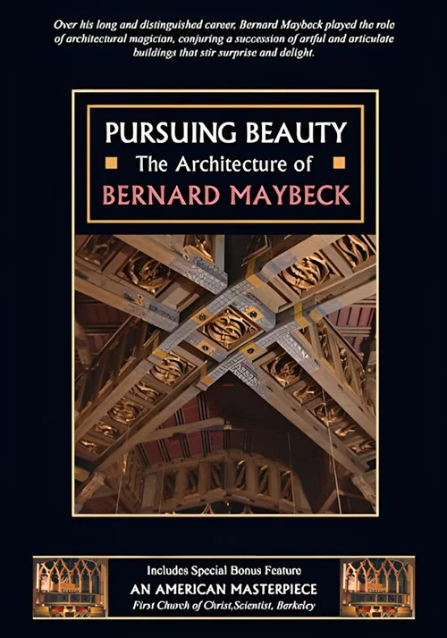 Pursuing Beauty: The Architecture of Bernard Maybeck
