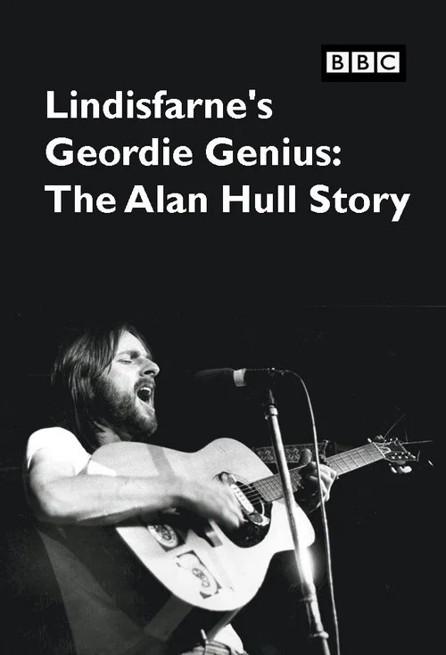 Lindisfarne's Geordie Genius: The Alan Hull Story