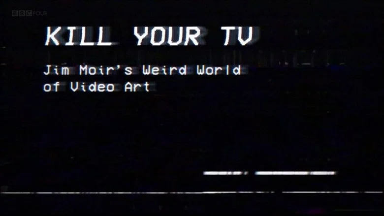 Kill Your TV: Jim Moir’s Weird World of Video Art screenshot 1